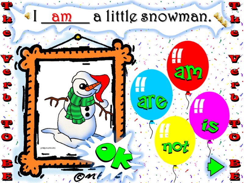 I ______ a little snowman. am